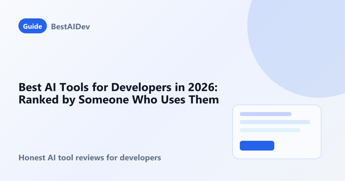 Best AI Tools for Developers in 2026: Ranked by Someone Who Uses Them